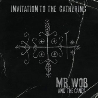 Copertina dell'album Invitation to the Gathering, di Mr. Wob & The Canes