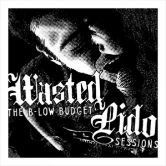 Copertina dell'album the B-Low Budget Sessions, di wasted pido