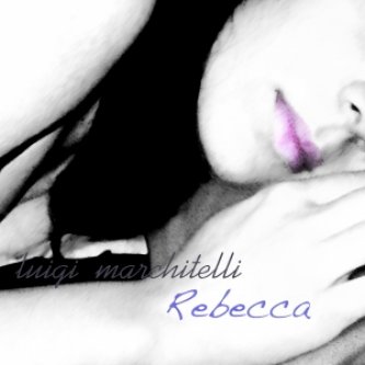 Copertina dell'album Rebecca (single), di Luigi Marchitelli