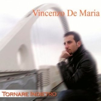 Copertina dell'album Tornare Indietro, di Vincenzo De Maria