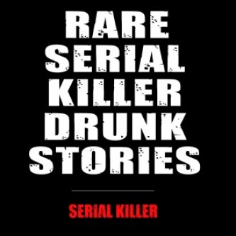 Copertina dell'album Rare Serial Killer - Drunk Stories, di Serial Killer
