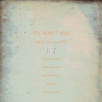 Copertina dell'album May you find yourself EP, di My Violent Ego