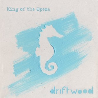 Copertina dell'album Driftwood, di King of the Opera
