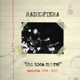Copertina dell'album Chi toca more! Raccolta 1994-2013, di Radiofiera