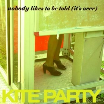 Copertina dell'album Nobody likes to be told (it's over), di Kite Party