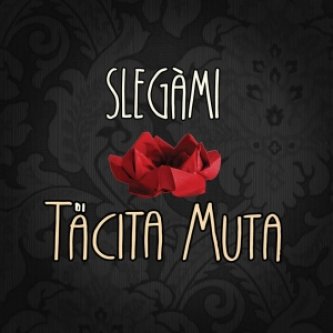 Copertina dell'album Slegàmi, di Tacita Muta
