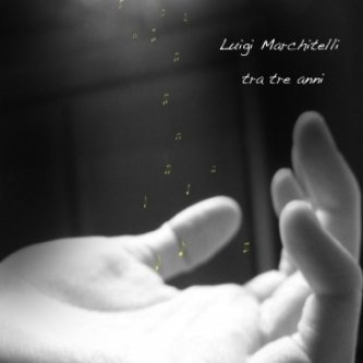 Copertina dell'album tra tre anni, di Luigi Marchitelli