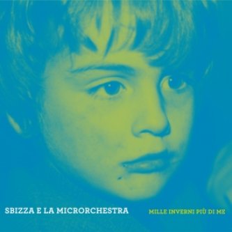 Copertina dell'album Mille inverni più di me, di Sbizza e la Microrchestra
