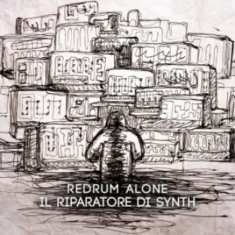 Copertina dell'album Il riparatore di synth, di Redrum Alone