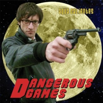 Copertina dell'album Dangerous Games, di Agua Calientes