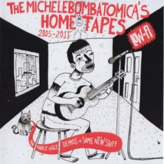 Copertina dell'album The Michele Bombatomica's home tapes 2005-2011, di Michele Bombatomica