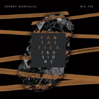 Copertina dell'album Fantastica Illusione, di Johnny Marsiglia & Big Joe