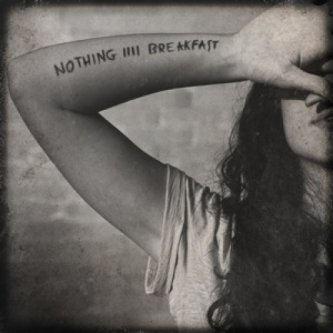 Copertina dell'album Nothing IIII Breakfast, di Nothing For Breakfast