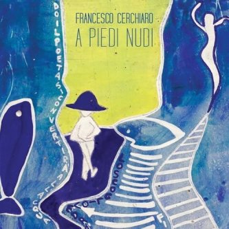 Copertina dell'album A Piedi Nudi, di Francesco Cerchiaro
