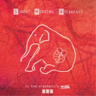 Copertina dell'album In The Elephant's Womb, di Sunday Morning Breakfast