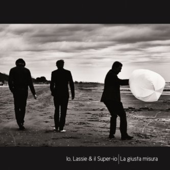 Copertina dell'album La Giusta Misura, di Io,Lassie & il Super-io