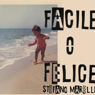 Copertina dell'album FACILE O FELICE, di Stefano Marelli