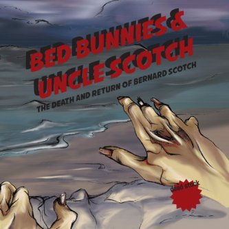 Copertina dell'album The Death and Return of Bernard Scotch, di Bed Bunnies And Uncle Scotch
