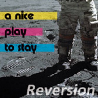 Copertina dell'album Reversion, di A Nice Play to Stay