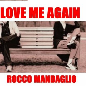 Copertina dell'album love me again rocco mandaglio, di rocco.managlio