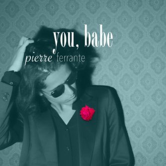 Copertina dell'album You, Babe, di Pierre Ferrante