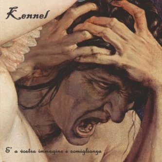 Copertina dell'album Kennel - E' a vostra immagine e somiglianza, di Releases/Produzioni