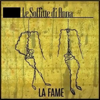 Copertina dell'album Le Soffitte di Anna - La fame, di Releases/Produzioni