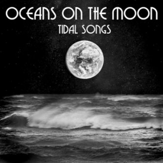 Copertina dell'album Tidal Songs, di Oceans on the Moon