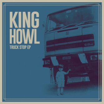 Copertina dell'album Truck Stop Ep, di KING HOWL