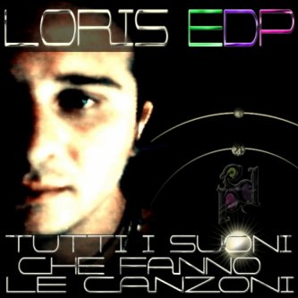Copertina dell'album Tutti i suoni che fanno le canzoni, di Loris EDP Palmieri