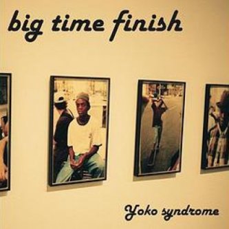 Copertina dell'album Big Time Finish (EP), di Yoko Syndrome