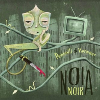 Copertina dell'album NoiaNoir, di Pennelli di Vermeer