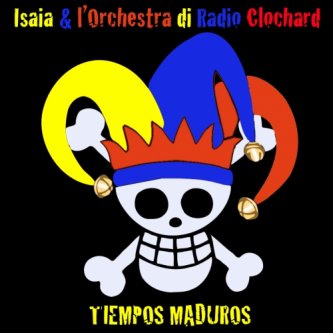 Copertina dell'album TIEMPOS MADUROS, di Isaia & l'Orchestra di Radioclochard
