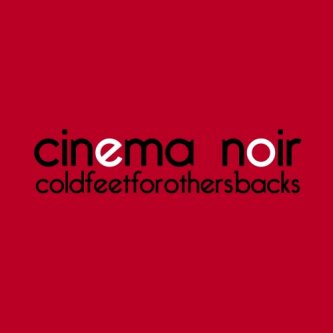 Copertina dell'album coldfeetforothersbacks, di Cinema Noir