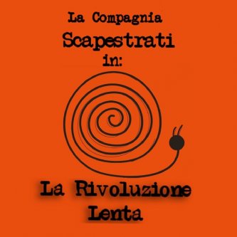 Copertina dell'album la rivoluzione lenta, di La compagnia Scapestrati