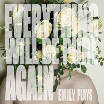 Copertina dell'album Everything Will Be Pure Again, di Emily Plays