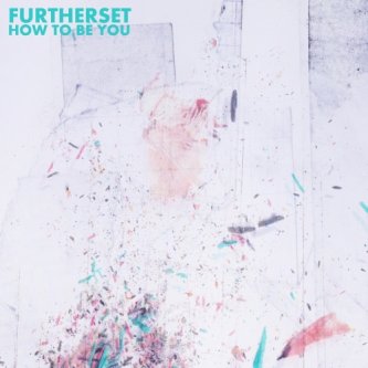 Copertina dell'album How To Be You, di Furtherset