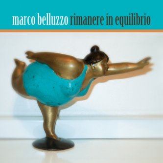 Copertina dell'album Rimanere in equilibrio, di Marco Belluzzo