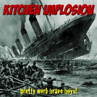 Copertina dell'album Pretty Work Brave Boys!, di Kitchen Implosion