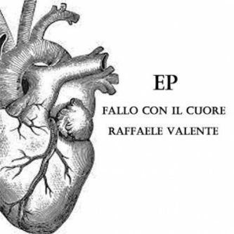 Copertina dell'album Ep 2014 - Fallo Con il Cuore, di Raffaele Valente