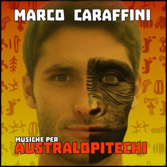 Copertina dell'album Musiche per Australopitechi, di Marco Caraffini