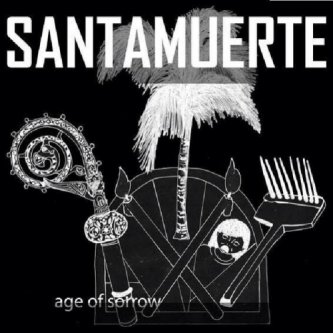 Copertina dell'album Age Of Sorrow, di SantaMuerte