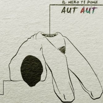 Copertina dell'album Aut-Aut, di Il Nero Ti Dona