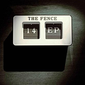 Copertina dell'album 14 - The Fence Ep, di The Fence