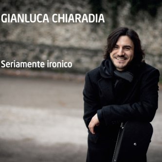 Copertina dell'album Seriamente Ironico, di Gianluca Chiaradia