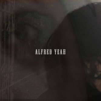 Copertina dell'album Alfred Yeah, di Alfred Yeah