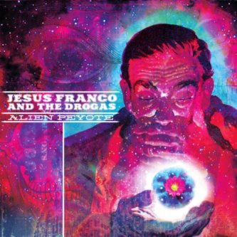 Copertina dell'album Alien Peyote, di Jesus Franco & The Drogas