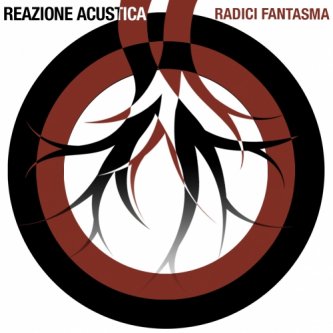 Copertina dell'album RADICI FANTASMA, di Reazione Acustica