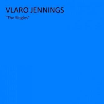Copertina dell'album "The Singles", di Vlaro Jennings