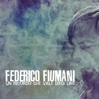 Copertina dell'album Un ricordo che vale 10 lire, di Federico Fiumani
